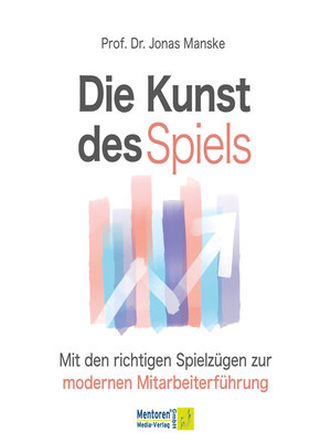 cover image of Die Kunst des Spiels--Mit den richtigen Spielzügen zur Mitarbeiterführung (ungekürzt)